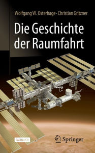 Title: Die Geschichte der Raumfahrt, Author: Wolfgang W. Osterhage