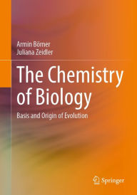 Title: The Chemistry of Biology: Basis and Origin of Evolution, Author: Armin Börner