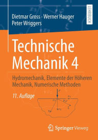 Title: Technische Mechanik 4: Hydromechanik, Elemente der Hï¿½heren Mechanik, Numerische Methoden, Author: Dietmar Gross