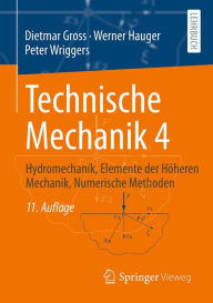 Title: Technische Mechanik 4: Hydromechanik, Elemente der Höheren Mechanik, Numerische Methoden, Author: Dietmar Gross