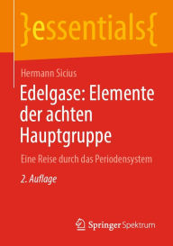 Title: Edelgase: Elemente der achten Hauptgruppe: Eine Reise durch das Periodensystem, Author: Hermann Sicius