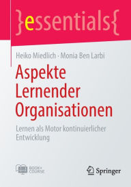 Title: Aspekte Lernender Organisationen: Lernen als Motor kontinuierlicher Entwicklung, Author: Heiko Miedlich