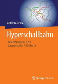 Title: Hyperschallbahn: Anforderungen an ein Europanetz fï¿½r 7.200km/h, Author: Andreas Scholz