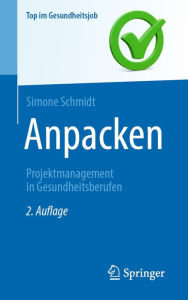 Title: Anpacken -Projektmanagement in Gesundheitsberufen, Author: Simone Schmidt