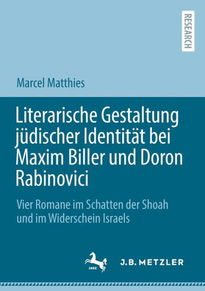 Literarische Gestaltung jï¿½discher Identitï¿½t bei Maxim Biller und Doron Rabinovici: Vier Romane im Schatten der Shoah Widerschein Israels