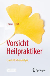 Title: Vorsicht Heilpraktiker: Eine kritische Analyse, Author: Edzard Ernst