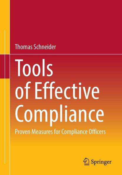 Tools of Effective Compliance: Proven Measures for Compliance Officers