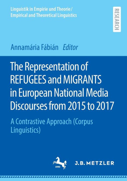 The Representation of REFUGEES and MIGRANTS European National Media Discourses from 2015 to 2017: A Contrastive Approach (Corpus Linguistics)