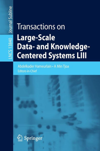 Transactions on Large-Scale Data- and Knowledge-Centered Systems LIII