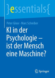 Title: KI in der Psychologie - ist der Mensch eine Maschine?, Author: Peter Gloor