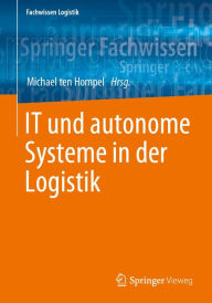 Title: IT und autonome Systeme in der Logistik, Author: Michael ten Hompel