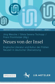 Title: Neues von der Insel: Englische Literatur und Kultur der Frï¿½hen Neuzeit in deutscher ï¿½bersetzung, Author: Jïrg Wesche