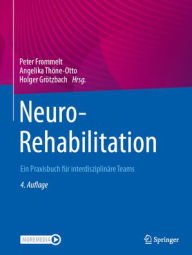 Title: NeuroRehabilitation: Ein Praxisbuch für interdisziplinäre Teams, Author: Peter Frommelt