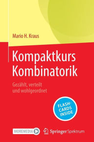 Title: Kompaktkurs Kombinatorik: Gezählt, verteilt und wohlgeordnet, Author: Mario H. Kraus