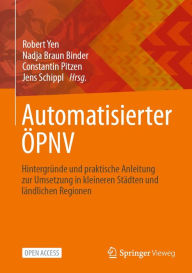 Title: Automatisierter ï¿½PNV: Hintergrï¿½nde und praktische Anleitung zur Umsetzung in kleineren Stï¿½dten und lï¿½ndlichen Regionen, Author: Robert Yen