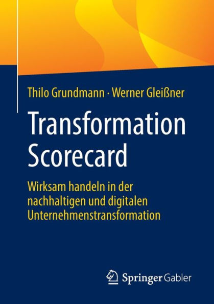 Transformation Scorecard: Wirksam handeln der nachhaltigen und digitalen Unternehmenstransformation
