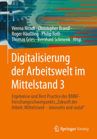 Title: Digitalisierung der Arbeitswelt im Mittelstand 3: Ergebnisse und Best Practice des BMBF-Forschungsschwerpunkts 