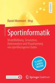 Title: Sportinformatik: Modellbildung, Simulation, Datenanalyse und Visualisierung von sportbezogenen Daten, Author: Daniel Memmert