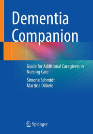 Title: Dementia Companion: Guide for Additional Caregivers in Nursing Care, Author: Simone Schmidt