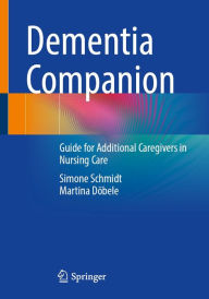 Title: Dementia Companion: Guide for Additional Caregivers in Nursing Care, Author: Simone Schmidt