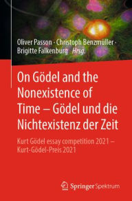 Download google ebooks pdf On Gödel and the Nonexistence of Time - Gödel und die Nichtexistenz der Zeit: Kurt Gödel essay competition 2021 - Kurt-Gödel-Preis 2021 RTF ePub FB2 9783662670446