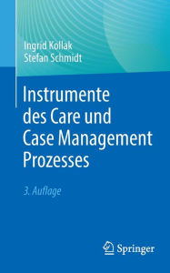 Title: Instrumente des Care und Case Management Prozesses, Author: Ingrid Kollak