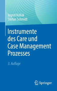 Title: Instrumente des Care und Case Management Prozesses, Author: Ingrid Kollak