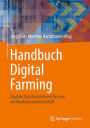 Handbuch Digital Farming: Digitale Transformationen für eine nachhaltige Landwirtschaft