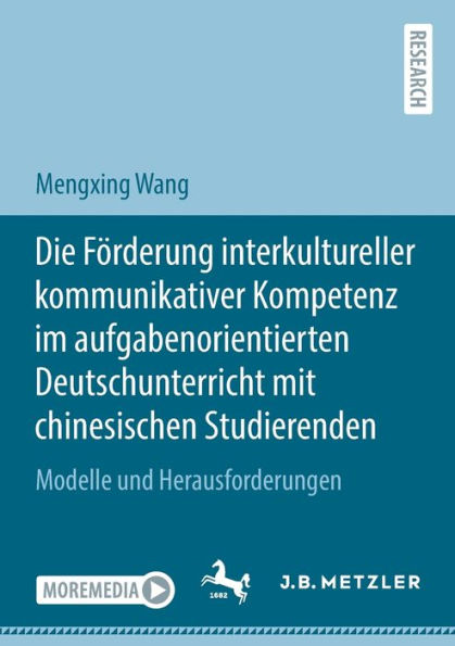 Die Förderung interkultureller kommunikativer Kompetenz im aufgabenorientierten Deutschunterricht mit chinesischen Studierenden: Modelle und Herausforderungen