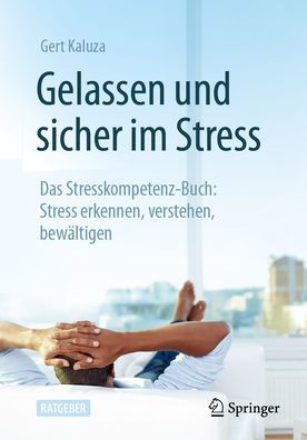 Gelassen und sicher im Stress: Das Stresskompetenz-Buch: Stress erkennen, verstehen, bewältigen
