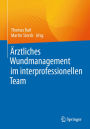 ï¿½rztliches Wundmanagement im interprofessionellen Team