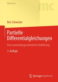 Title: Partielle Differentialgleichungen: Eine anwendungsorientierte Einführung, Author: Ben Schweizer