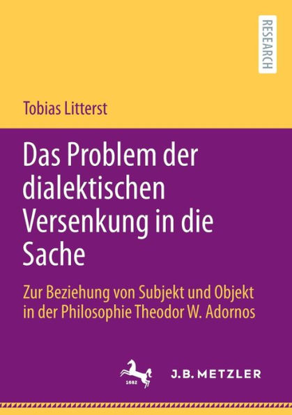 Das Problem der dialektischen Versenkung die Sache: Zur Beziehung von Subjekt und Objekt Philosophie Theodor W. Adornos