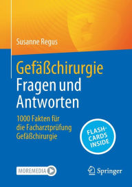 Title: Gefäßchirurgie Fragen und Antworten: 1000 Fakten für die Facharztprüfung Gefäßchirurgie, Author: Susanne Regus