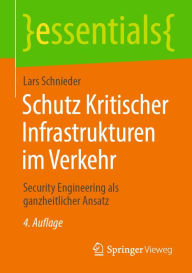 Title: Schutz Kritischer Infrastrukturen im Verkehr: Security Engineering als ganzheitlicher Ansatz, Author: Lars Schnieder