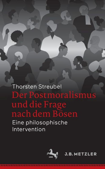 Der Postmoralismus und die Frage nach dem Bösen: Eine philosophische Intervention