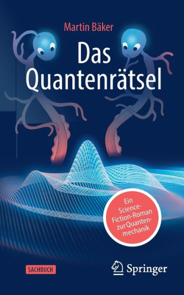 Das Quantenrätsel: Ein Science-Fiction-Roman zur Quantenmechanik