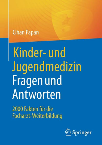 Kinder- und Jugendmedizin. Fragen Antworten: 2000 Fakten für die Facharzt-Weiterbildung