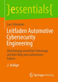 Title: Leitfaden Automotive Cybersecurity Engineering: Absicherung vernetzter Fahrzeuge auf dem Weg zum autonomen Fahren, Author: Lars Schnieder