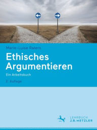 Title: Ethisches Argumentieren: Ein Arbeitsbuch, Author: Marie-Luise Raters