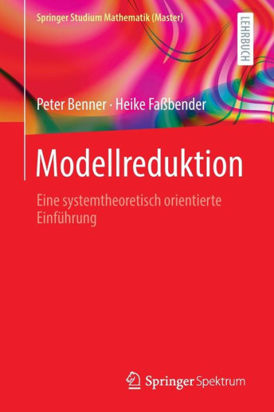 Modellreduktion: Eine systemtheoretisch orientierte Einführung