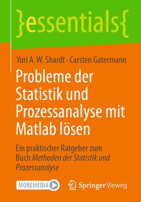 Probleme der Statistik und Prozessanalyse mit Matlab lösen: Ein praktischer Ratgeber zum Buch Methoden der Statistik und Prozessanalyse