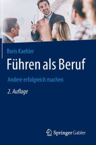Title: Fï¿½hren als Beruf: Andere erfolgreich machen, Author: Boris Kaehler