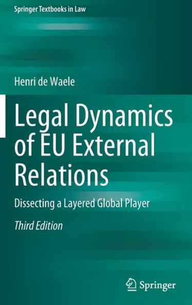 Legal Dynamics of EU External Relations: Dissecting a Layered Global Player