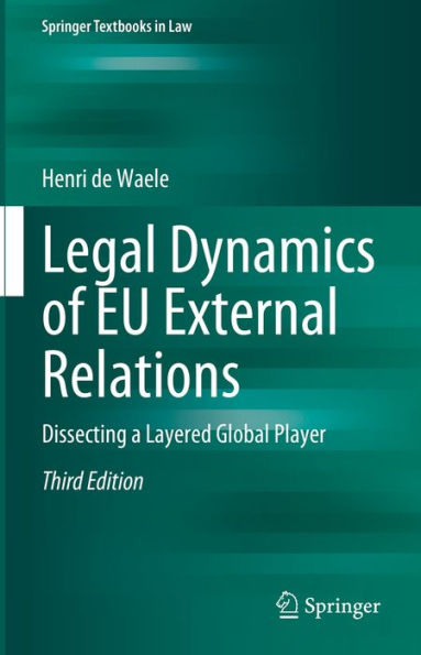 Legal Dynamics of EU External Relations: Dissecting a Layered Global Player