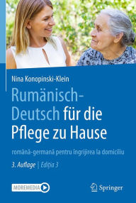Title: Rumänisch-Deutsch für die Pflege zu Hause: româna-germana pentru îngrijirea la domiciliu, Author: Nina Konopinski-Klein
