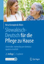 Slowakisch-Deutsch für die Pflege zu Hause: slovensko-nemecky pre domácu opateru starsích