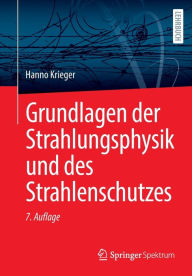 Title: Grundlagen der Strahlungsphysik und des Strahlenschutzes, Author: Hanno Krieger