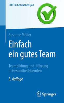 Einfach ein gutes Team - Teambildung und -führung Gesundheitsberufen