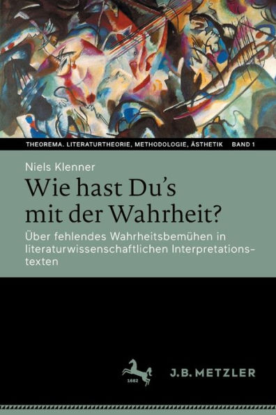 Wie hast Du's mit der Wahrheit?: ï¿½ber fehlendes Wahrheitsbemï¿½hen literaturwissenschaftlichen Interpretationstexten